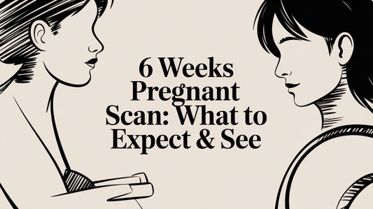 6 Weeks Pregnant Scan: What to Expect & See