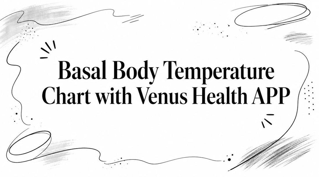 Basal Body Temperature Chart with Venus Health APP