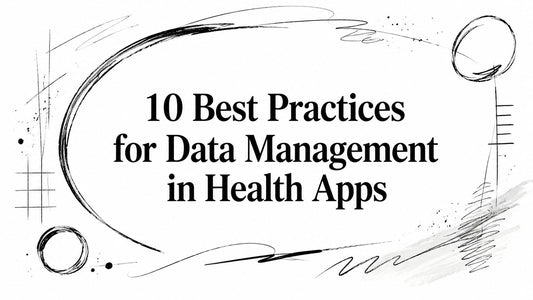 10 Best Practices for Data Management in Health Apps
