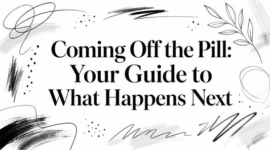 Coming Off the Pill: Your Guide to What Happens Next