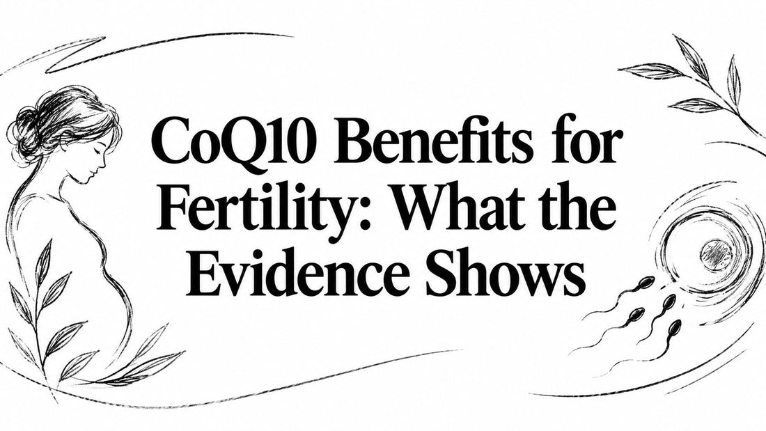 CoQ10 Benefits for Fertility: What the Evidence Shows