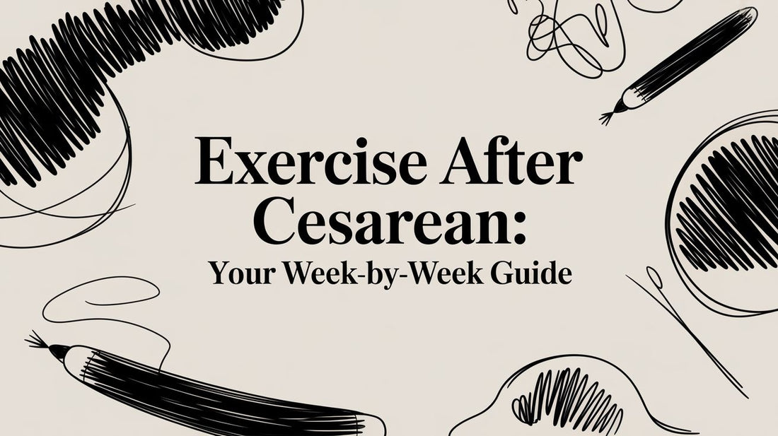 Exercise After Cesarean: Your Week-by-Week Guide