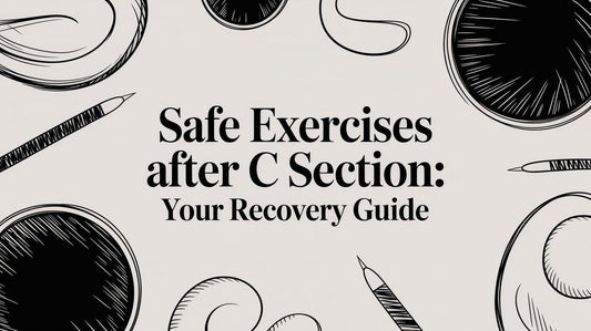 Safe Exercises After C Section: Your Recovery Guide