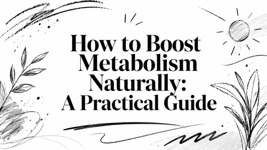 How to Boost Metabolism Naturally: A Practical Guide