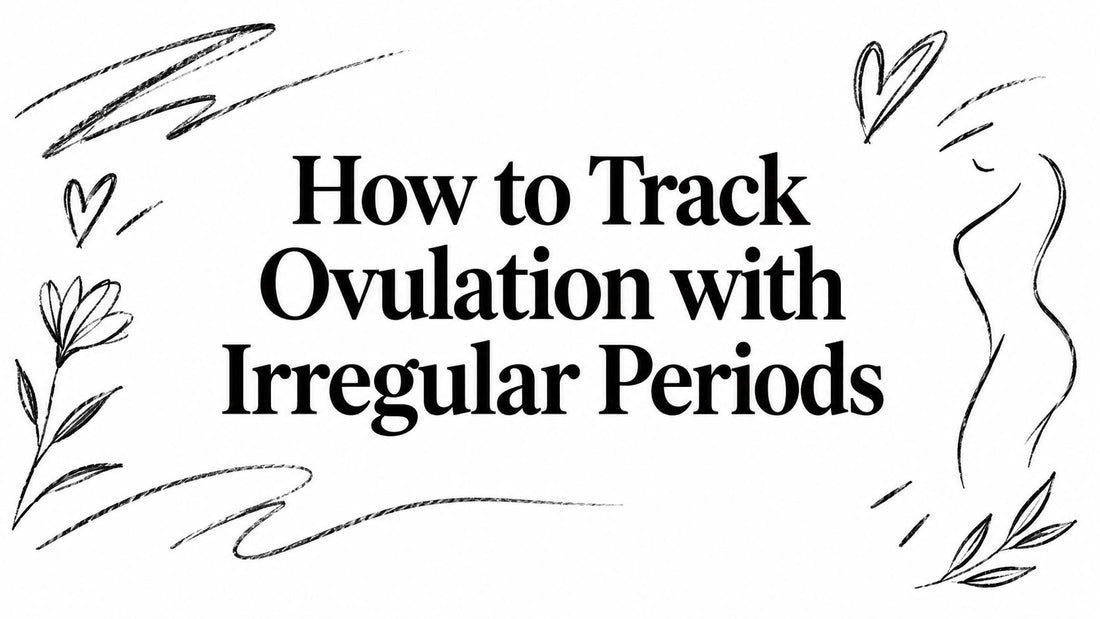 How to Track Ovulation with Irregular Periods