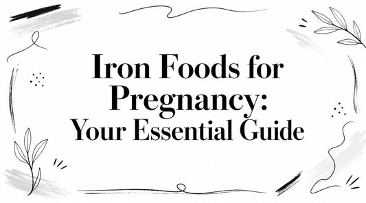 Iron Foods for Pregnancy: Your Essential Guide