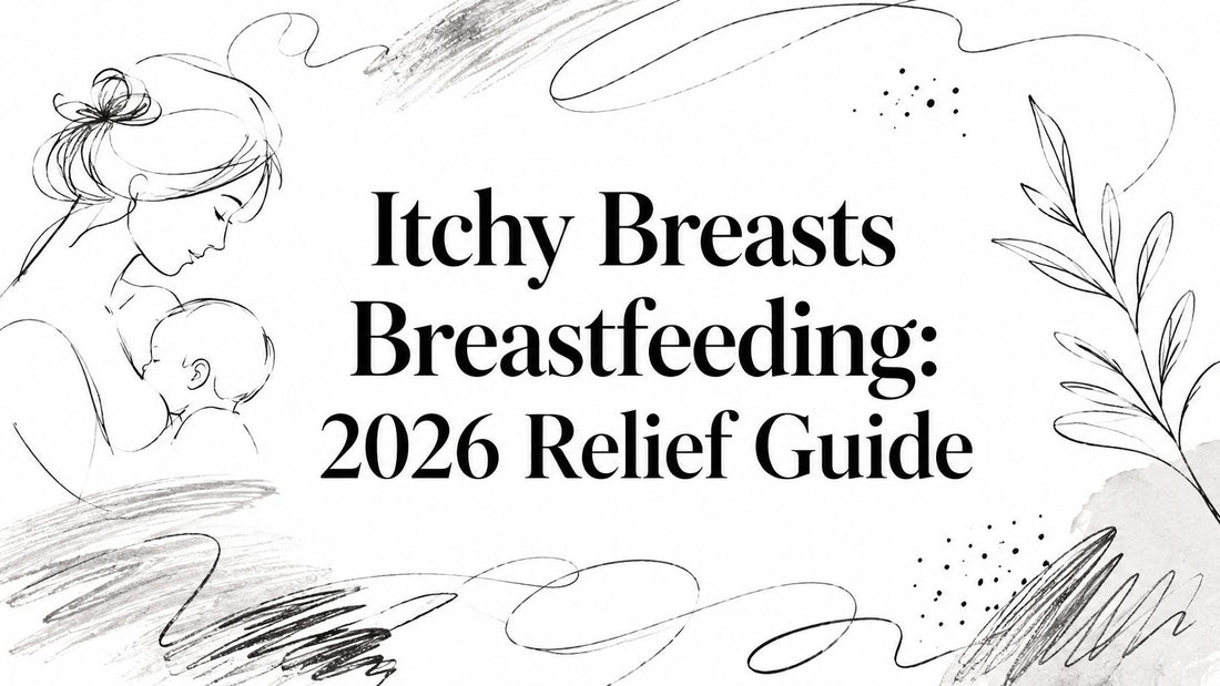 Itchy Breasts Breastfeeding: 2026 Relief Guide