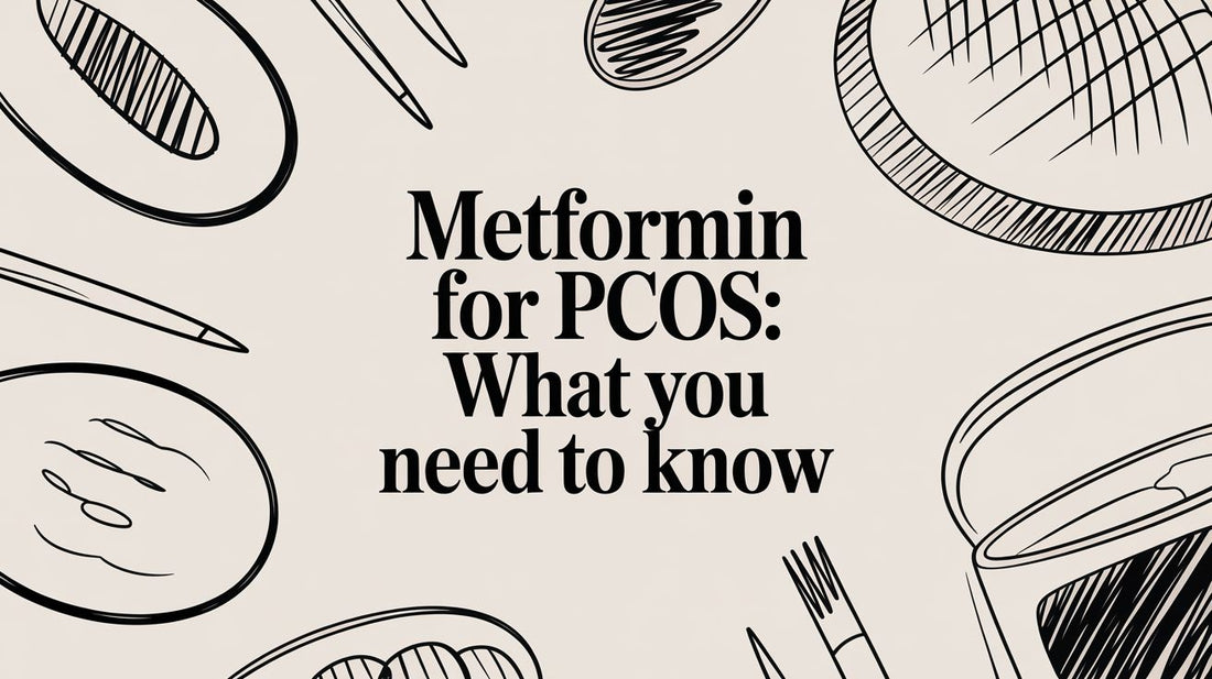 Metformin for PCOS: What You Need To Know
