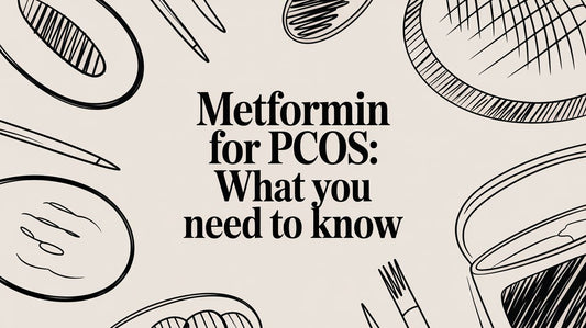 Metformin for PCOS: What You Need To Know