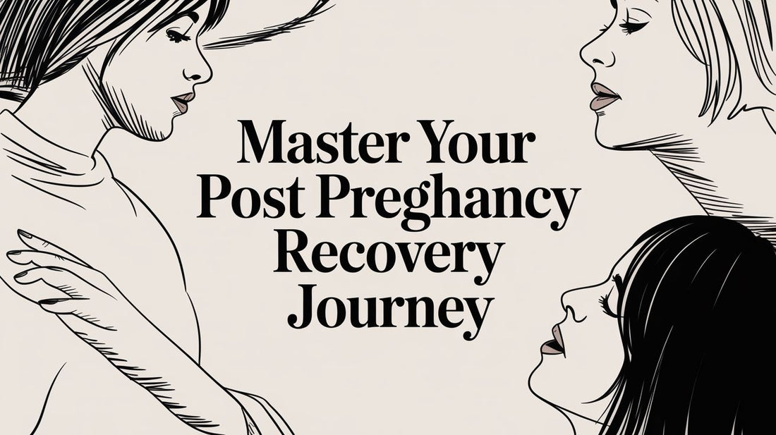 Master Your Post Pregnancy Recovery Journey