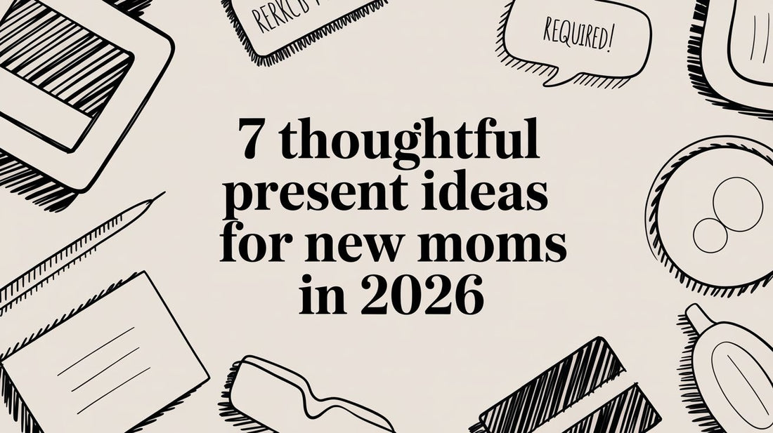 7 Thoughtful Present Ideas for New Moms in 2026