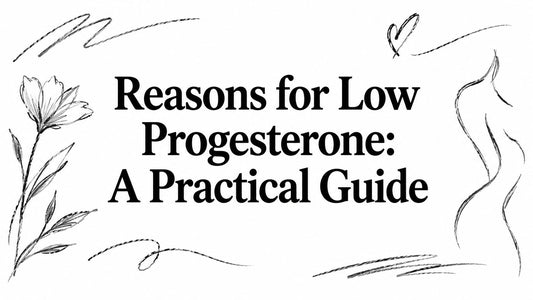 Reasons for Low Progesterone: A Practical Guide
