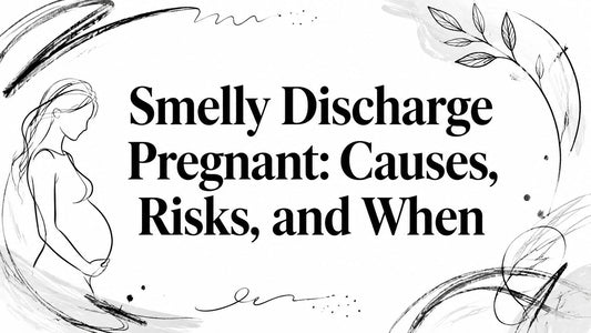 Smelly Discharge Pregnant: Causes, Risks, and When