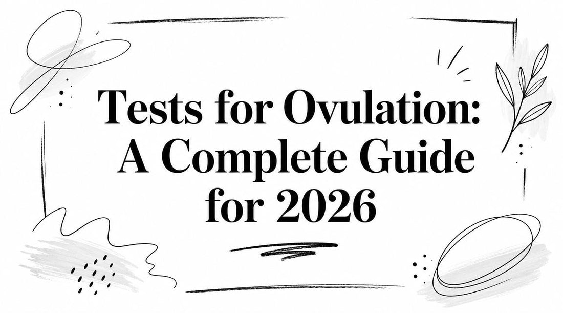 Tests for Ovulation: A Complete Guide for 2026