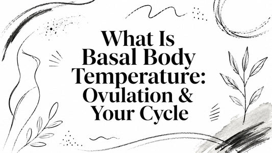 What Is Basal Body Temperature: Ovulation & Your Cycle